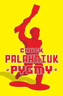 [Access] [PDF EBOOK EPUB KINDLE] Pygmy by  Chuck Palahniuk ✓
