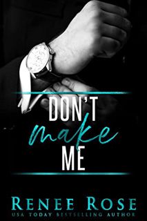 [ACCESS] EPUB KINDLE PDF EBOOK Don't Make Me: A Bad Boy Mafia Romance (Made Men Book 3) by  Renee Ro