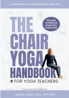 Access EBOOK EPUB KINDLE PDF The Chair Yoga Handbook for Yoga Teachers: A comprehensive guide to tea