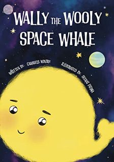 [READ] [PDF EBOOK EPUB KINDLE] Wally The Wooly Space Whale by  Caravels Wintry &  Seerat  Fatima 📂