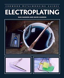 VIEW [KINDLE PDF EBOOK EPUB] Electroplating (Crowood Metalworking Guides) by  Dan Hanson 📚