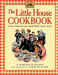View [EPUB KINDLE PDF EBOOK] The Little House Cookbook by  Barbara M Walker &  Garth Williams ✏️