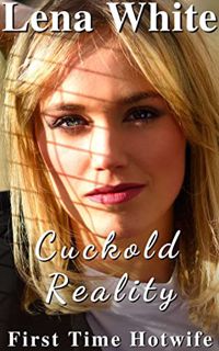 GET EBOOK EPUB KINDLE PDF Cuckold Reality (First Time Hotwife Book 5) by  Lena White 📧