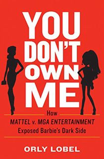 [View] [PDF EBOOK EPUB KINDLE] You Don't Own Me: The Court Battles That Exposed Barbie's Dark Side b