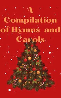 GET KINDLE PDF EBOOK EPUB A Compilation of Christmas hymns for the family. by  Dorothy Ugbah 💞