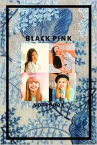 View [EPUB KINDLE PDF EBOOK] BLACK PINK: KPOP Black Pink Journal Notebook | BLACKPINK NOTEBOOK Noteb