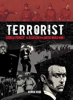 [Get] [KINDLE PDF EBOOK EPUB] Terrorist: Gavrilo Princip, the Assassin Who Ignited World War I by  H