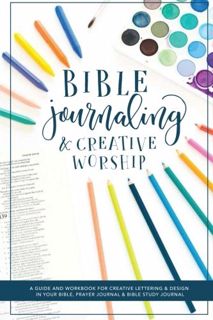 [GET] PDF EBOOK EPUB KINDLE Bible Journaling and Creative Worship: A Guide and Workbook for Creative