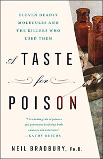 [VIEW] [KINDLE PDF EBOOK EPUB] A Taste for Poison: Eleven Deadly Molecules and the Killers Who Used
