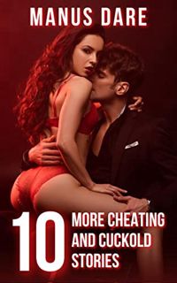 [Get] [KINDLE PDF EBOOK EPUB] 10 More Cheating and Cuckold Stories by  Manus Dare 🗸