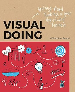 [GET] EBOOK EPUB KINDLE PDF Visual Doing: A Practical Guide to Incorporate Visual Thinking into Your