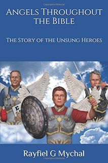 [View] [PDF EBOOK EPUB KINDLE] Angels Throughout the Bible: The Story of the Unsung Heroes by  Rayfi
