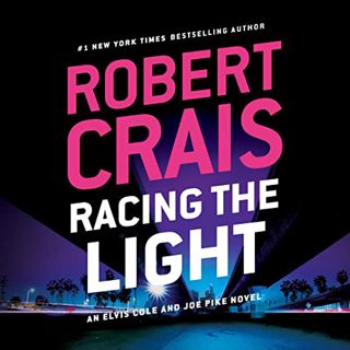 VIEW [EPUB KINDLE PDF EBOOK] Racing the Light: Elvis Cole/Joe Pike Series, Book 19 by  Robert Crais,