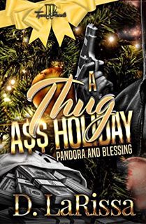 READ PDF EBOOK EPUB KINDLE A Thug A$$ Holiday : Pandora and Blessing by  D. LaRissa 💜
