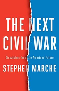 [Access] PDF EBOOK EPUB KINDLE The Next Civil War: Dispatches from the American Future by  Stephen M