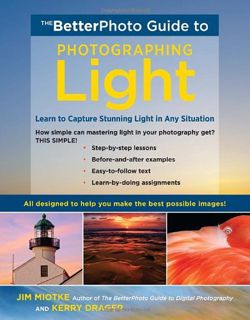 [Get] [EBOOK EPUB KINDLE PDF] The BetterPhoto Guide to Photographing Light: Learn to Capture Stunnin