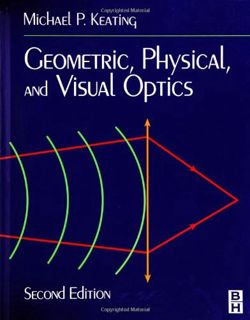 VIEW [PDF EBOOK EPUB KINDLE] Geometric, Physical, and Visual Optics by  Michael P. Keating PhD 📔