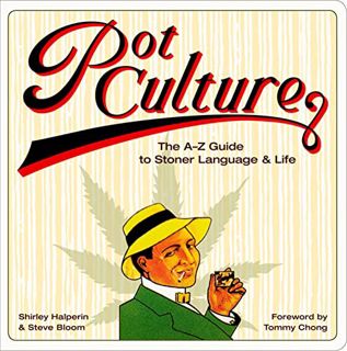 Access EBOOK EPUB KINDLE PDF Pot Culture: The A–Z Guide to Stoner Language & Life by  Shirley Halper