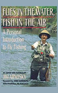 [Access] [PDF EBOOK EPUB KINDLE] Flies in the Water, Fish in the Air: A Personal Introduction to Fly