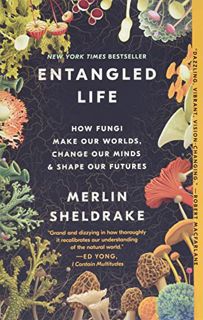 [View] EPUB KINDLE PDF EBOOK Entangled Life: How Fungi Make Our Worlds, Change Our Minds & Shape Our
