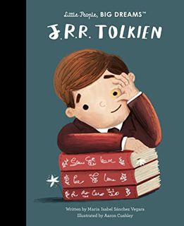 Read KINDLE PDF EBOOK EPUB J. R. R. Tolkien (Little People, BIG DREAMS, 79) by  Maria Isabel Sanchez