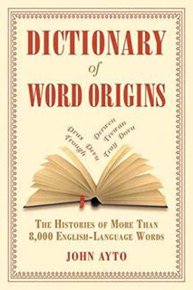 [Get] [EBOOK EPUB KINDLE PDF] Dictionary of Word Origins: The Histories of More Than 8,000 English-L