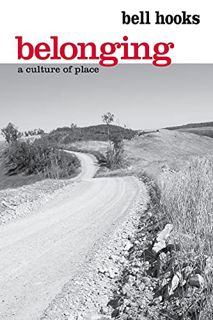[Get] [PDF EBOOK EPUB KINDLE] Belonging: A Culture of Place by  bell hooks 📬