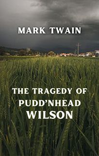 [ACCESS] EBOOK EPUB KINDLE PDF The Tragedy of Pudd'nhead Wilson by  Mark Twain 📒