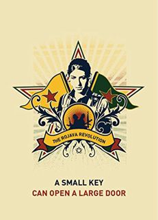 READ [EPUB KINDLE PDF EBOOK] A Small Key Can Open A Large Door: The Rojava Revolution by  Strangers