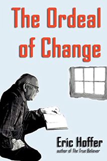 Access EBOOK EPUB KINDLE PDF The Ordeal of Change by  Eric Hoffer 📩