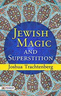 [View] [KINDLE PDF EBOOK EPUB] Jewish Magic and Superstition by  Joshua Trachtenberg 📑