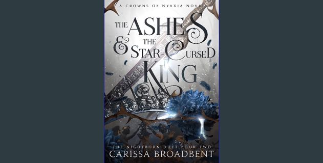 ebook [read pdf] 🌟 The Ashes and the Star-Cursed King (Crowns of Nyaxia Book 2) Read online