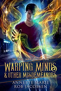 [Get] [PDF EBOOK EPUB KINDLE] Warping Minds & Other Misdemeanors (The Guild Codex: Warped Book 1) by