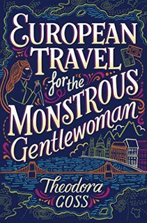 [Get] EPUB KINDLE PDF EBOOK European Travel for the Monstrous Gentlewoman (2) (The Extraordinary Adv