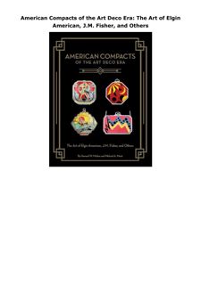 Download PDF American Compacts of the Art Deco Era: The Art of Elgin American, J.M. Fisher, and
