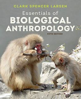 View EBOOK EPUB KINDLE PDF Essentials of Biological Anthropology by  Clark Spencer Larsen 💔