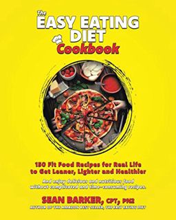 VIEW KINDLE PDF EBOOK EPUB The Easy Eating Diet Cookbook: 150 Fit Food Recipes for Real Life, to Get