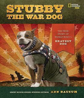 [Access] [EBOOK EPUB KINDLE PDF] Stubby the War Dog: The True Story of World War I's Bravest Dog by