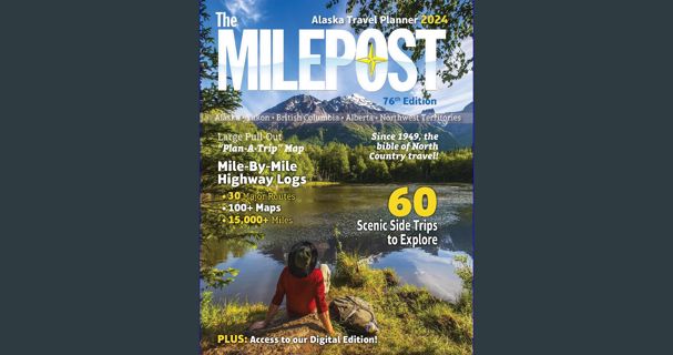 [PDF READ ONLINE] 💖 The MILEPOST 2024: Alaska Travel Planner [PDF]