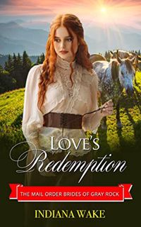 VIEW [EPUB KINDLE PDF EBOOK] Love's Redemption (The Mail Order Brides of Gray Rock Book 5) by  India