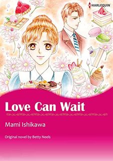 ACCESS EBOOK EPUB KINDLE PDF Love Can Wait: Harlequin comics by  Betty Neels &  Mami Ishikawa 💑