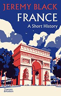 [Get] [EPUB KINDLE PDF EBOOK] France: A Short History by  Jeremy Black 📪