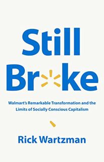 View [KINDLE PDF EBOOK EPUB] Still Broke: Walmart's Remarkable Transformation and the Limits of Soci
