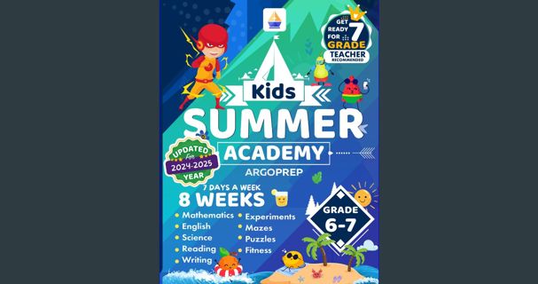Ebook PDF  📕 Kids Summer Academy by ArgoPrep - Grades 6-7: 8 Weeks of Math, Reading, Science, L