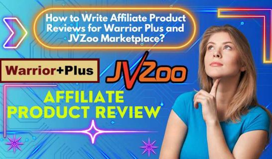How to Write Affiliate Product Review for Warrior Plus and JVZoo Marketplace?