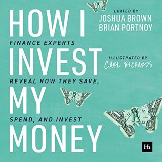 [ACCESS] PDF EBOOK EPUB KINDLE How I Invest My Money: Finance Experts Reveal How They Save, Spend, a