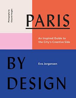 [Read] KINDLE PDF EBOOK EPUB Paris by Design: An Inspired Guide to the City's Creative Side by  Eva