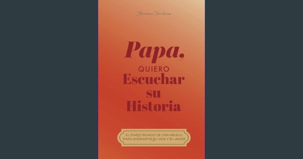 ebook read pdf ❤ Papá, quiero oír tu historia: El diario guiado de un padre Para compartir su v