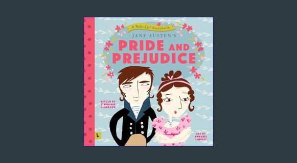 GET [PDF Pride and Prejudice: A BabyLit® Storybook: A BabyLit® Storybook     Hardcover – Picture Boo