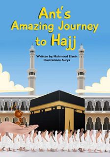 [Read] [EPUB KINDLE PDF EBOOK] Ant's Amazing Journey to Hajj by  Mahmoud Elzein &  Surya Ali Zaidan